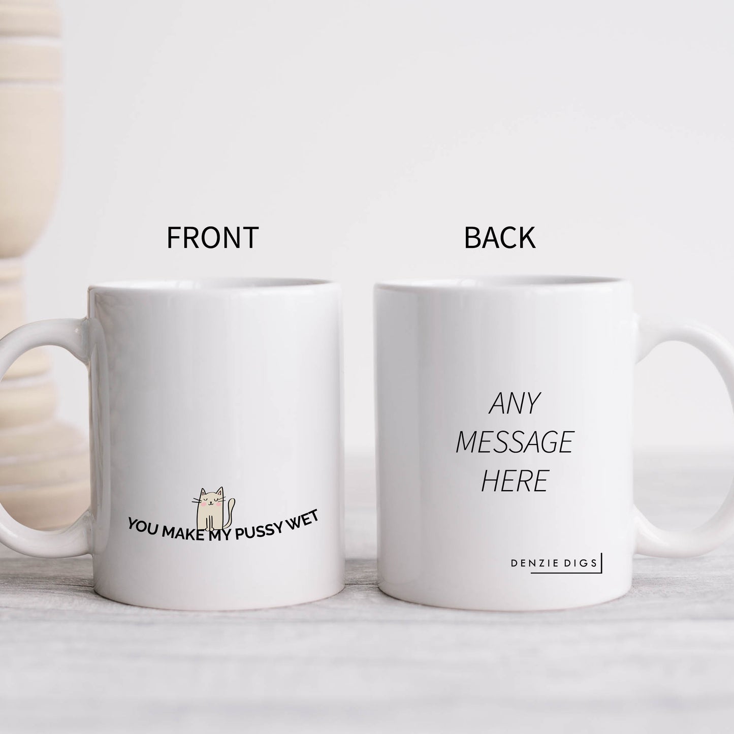 You Make My Pussy Wet, Funny Rude Sexual Joke, Personalised Mug