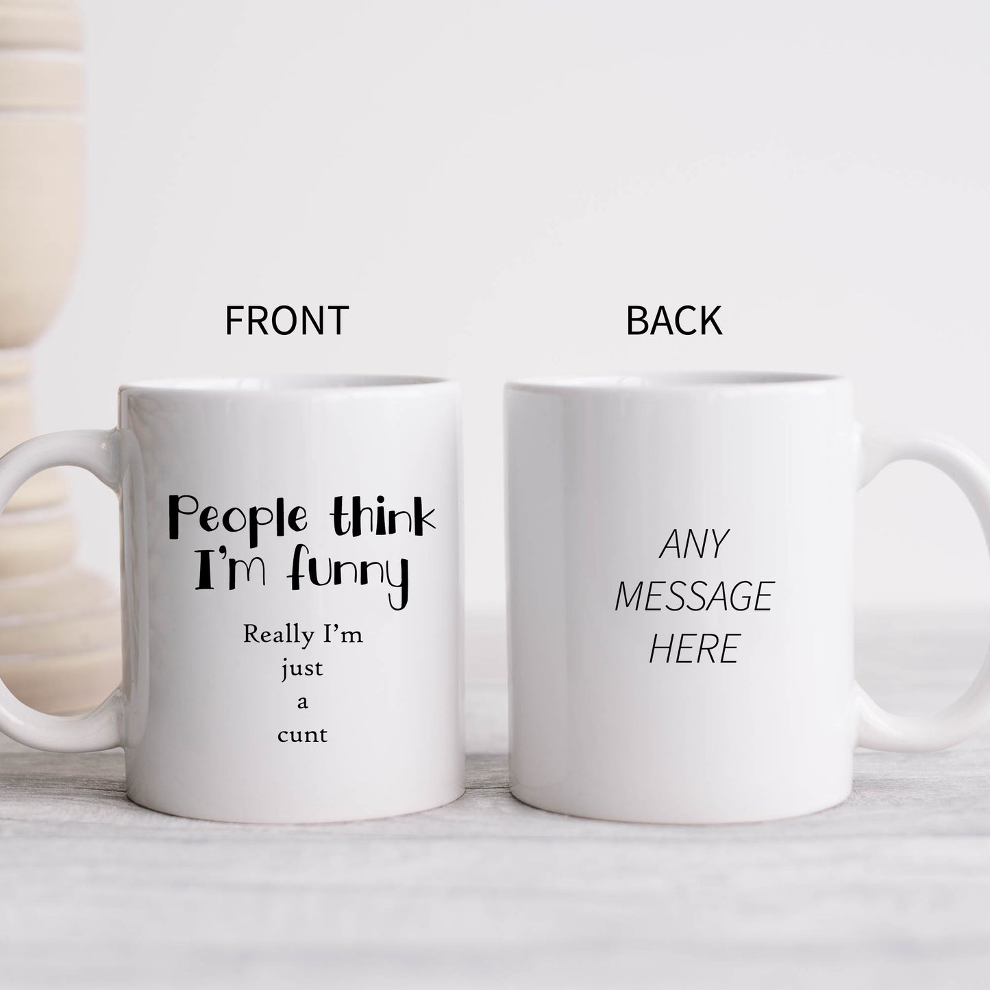 People Think I'm Funny Really I'm Just a Cunt Mug, Personalised Rude Gift Cup