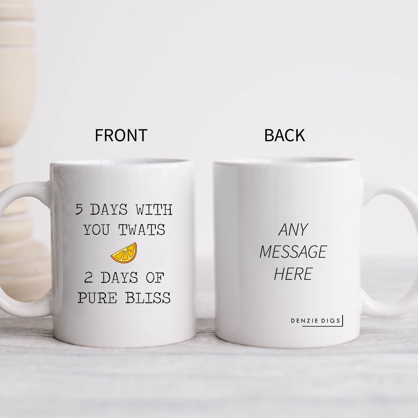 Five Days With You Twats Two Days of Pure Bliss, Funny Gift for Colleague, Offensive Personalised Mug