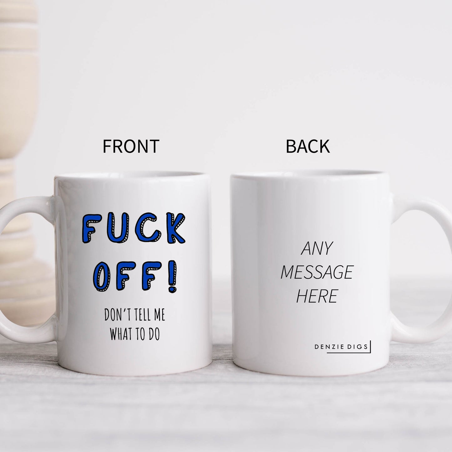 Fuck Off Don't Tell Me What To Do, Ceramic Personalised Funny Offensive Joke Mug
