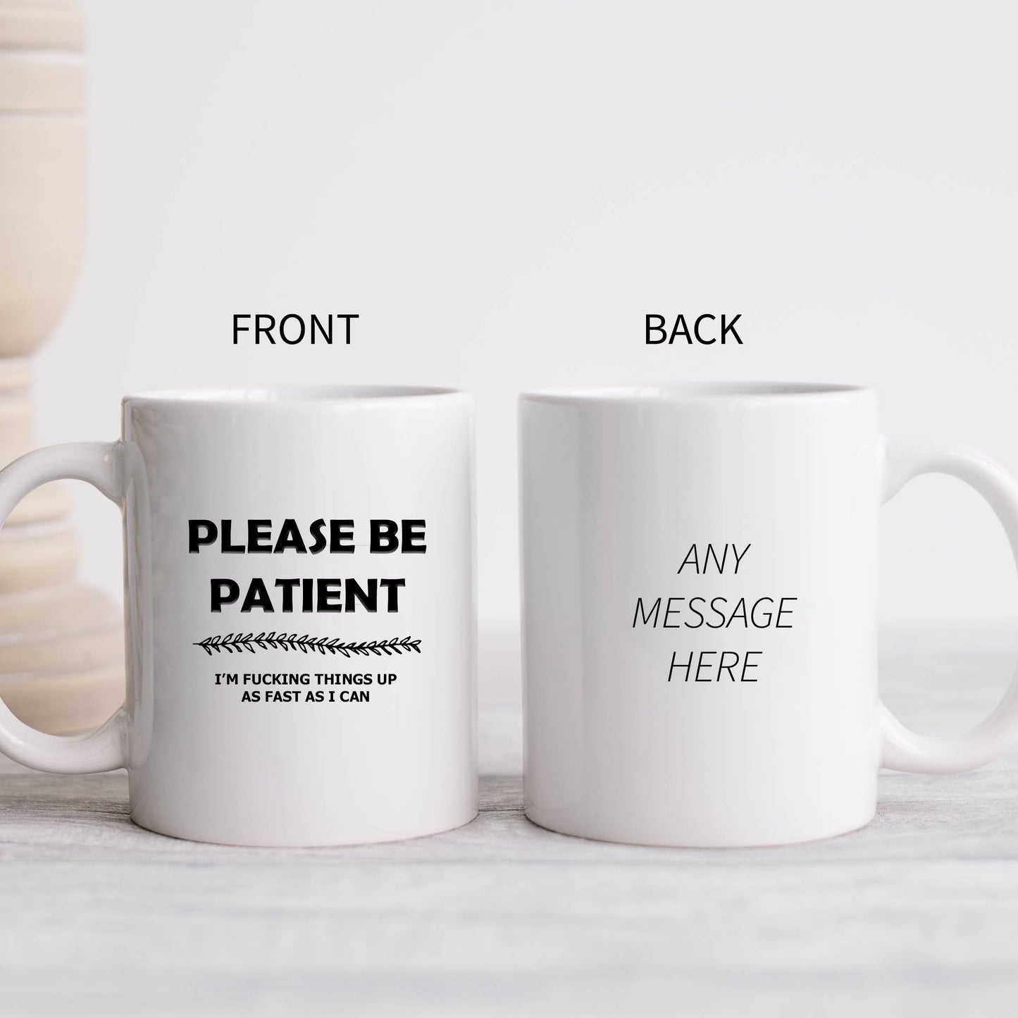 Please Be Patient I'm Fucking Things Up As Fast As I Can Mug, Funny Rude Gift Cup