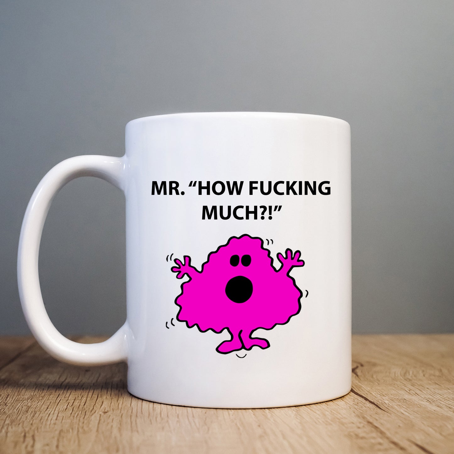 Mr How Fucking Much Mug, Funny Hilarious Offensive Rude Personalised Gift Cup