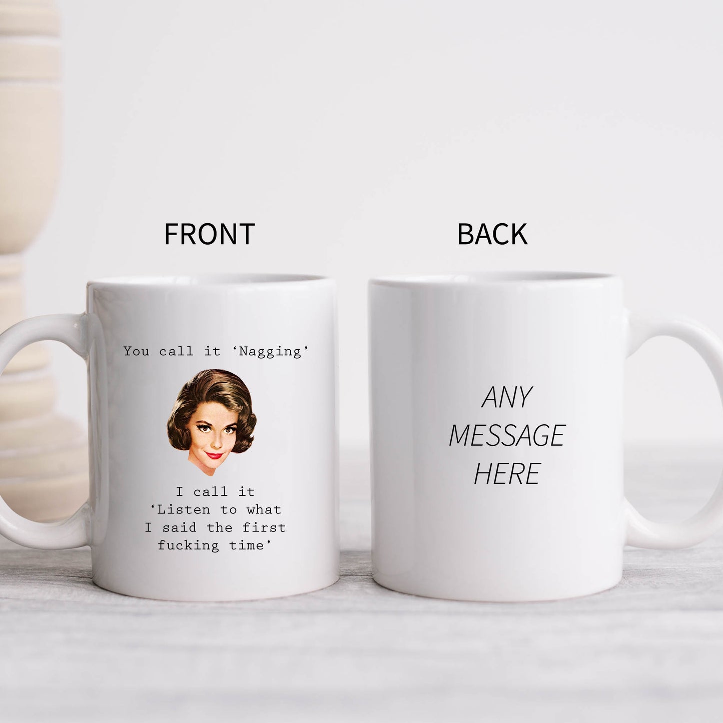 You Call it Nagging, I Call It Listen To What I Said The First Fucking Time Mug, Funny Gift Cup