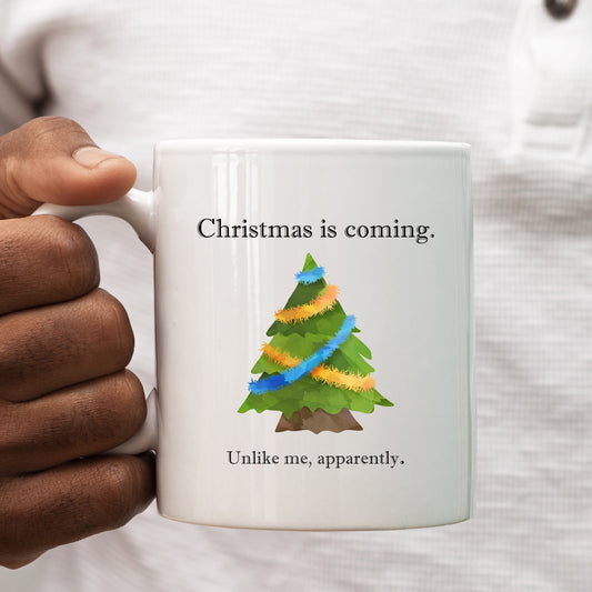 Christmas is Coming Unlike Me Apparently, Personalised Singles Christmas Mug, Funny Rude Offensive Xmas Gift