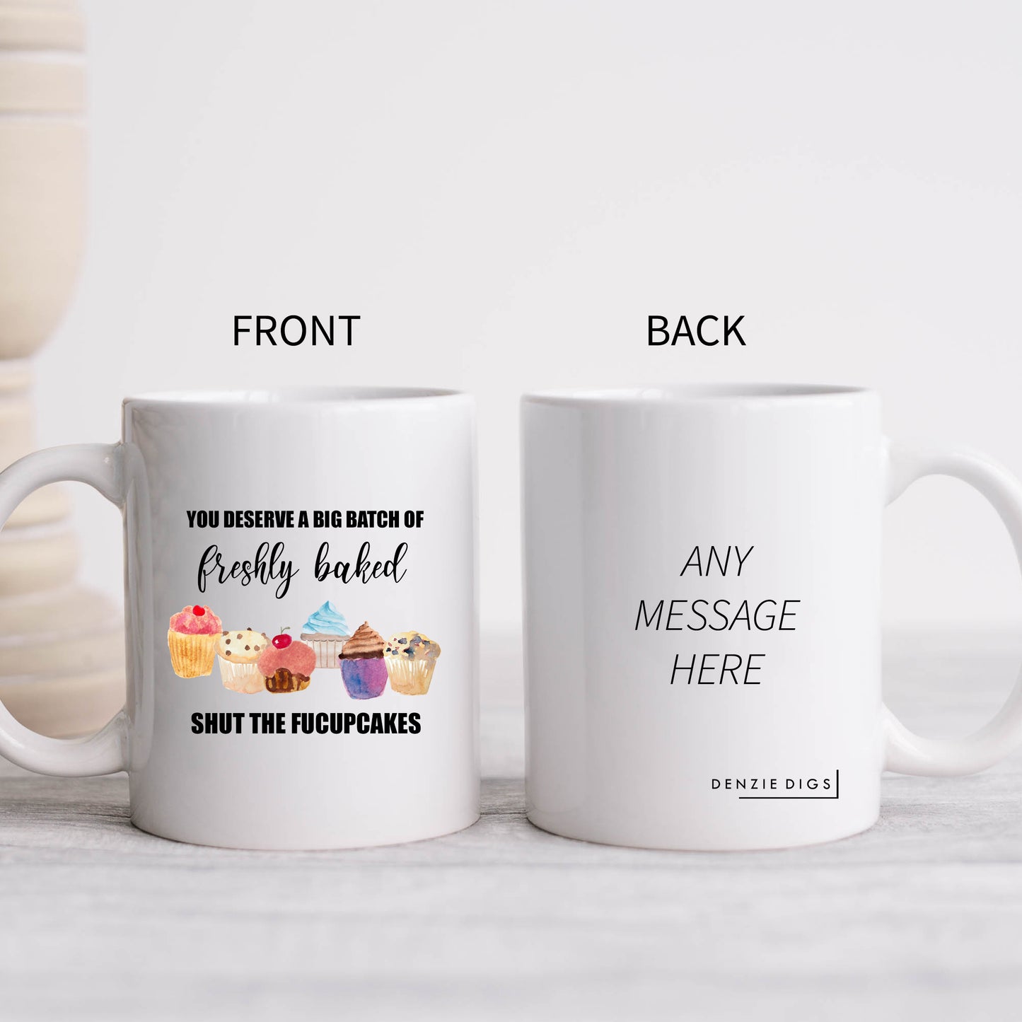 You Deserve a Batch of Freshly Baked Shut Up Mug, Funny Offensive Cupcake Rude Personalised Gift Cup