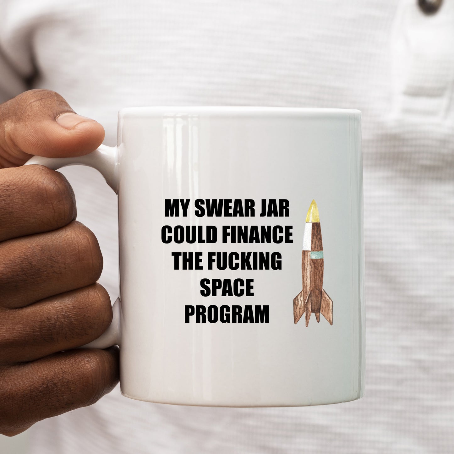 My Swear Jar Could Finance The Fucking Space Program, Funny Rude Joke, Personalised Mug