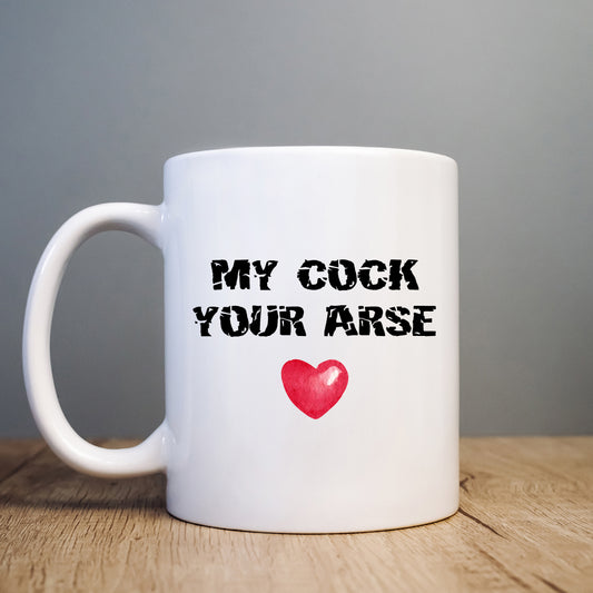 My Cock Your Arse Heart Mug, Funny Rude Gift Cup