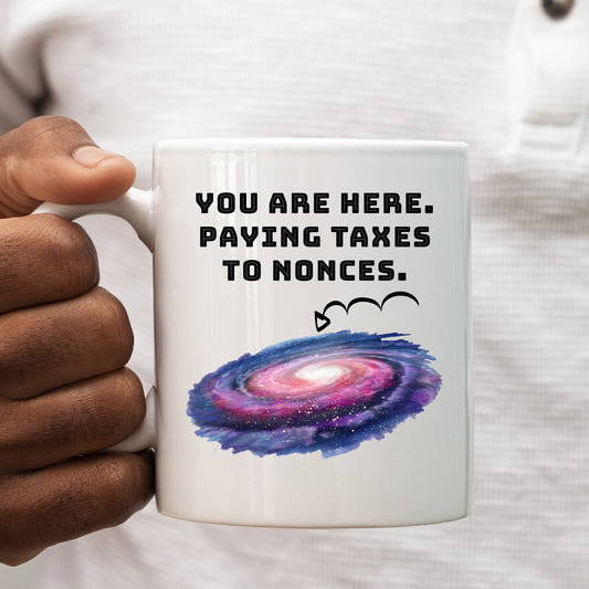 You Are Here, Paying Taxes To Nonces, Personalised Universe Mug, Funny Offensive Gift