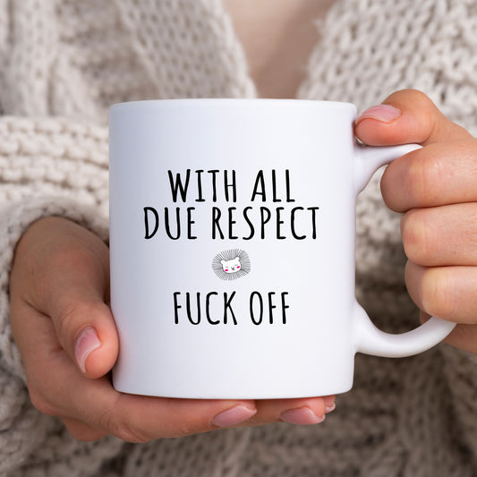 With All Due Respect Fuck Off, Funny Offensive Customised Rude Gift, Personalised Mug