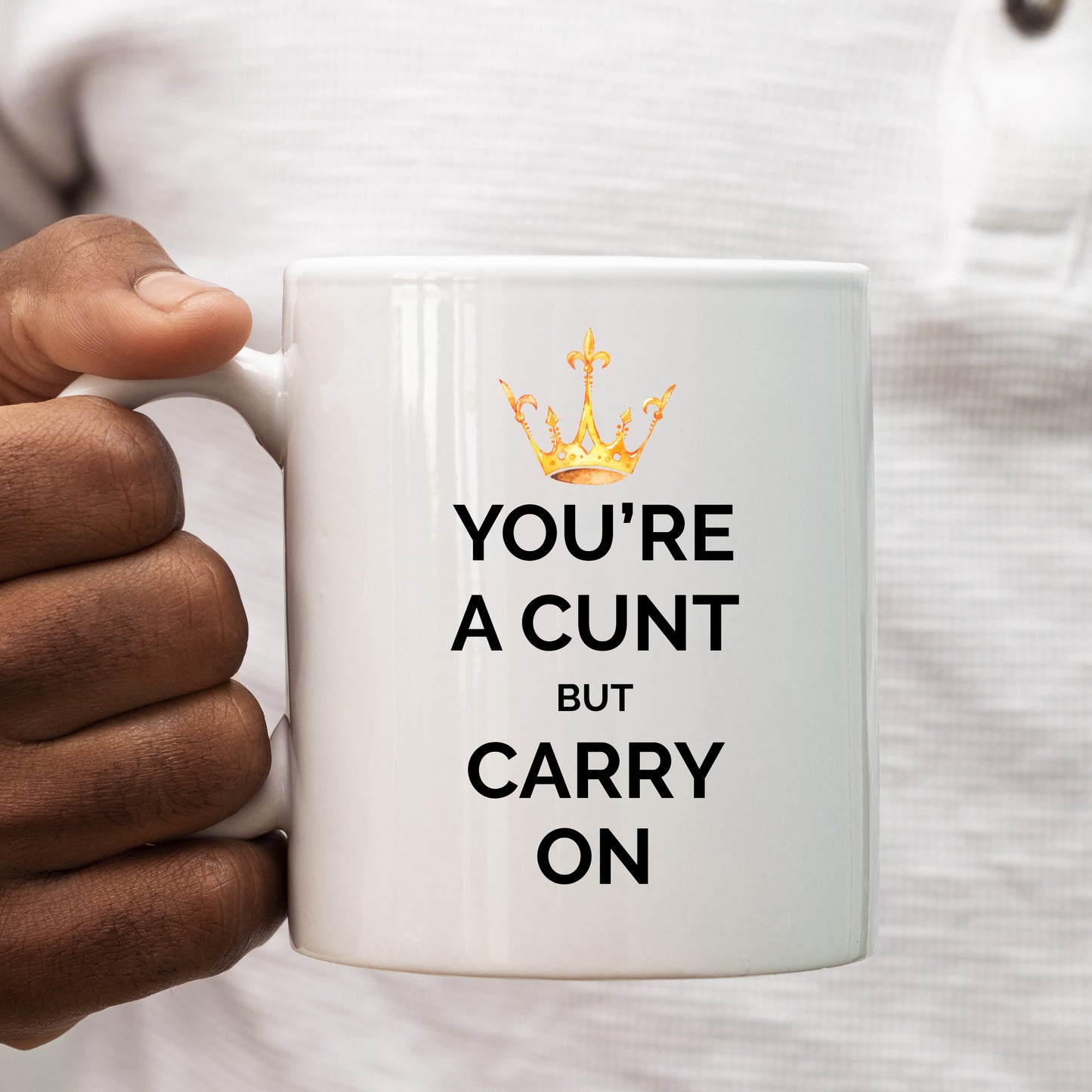 You're a Cunt But Carry On Mug, Funny Rude Crown Gift Cup