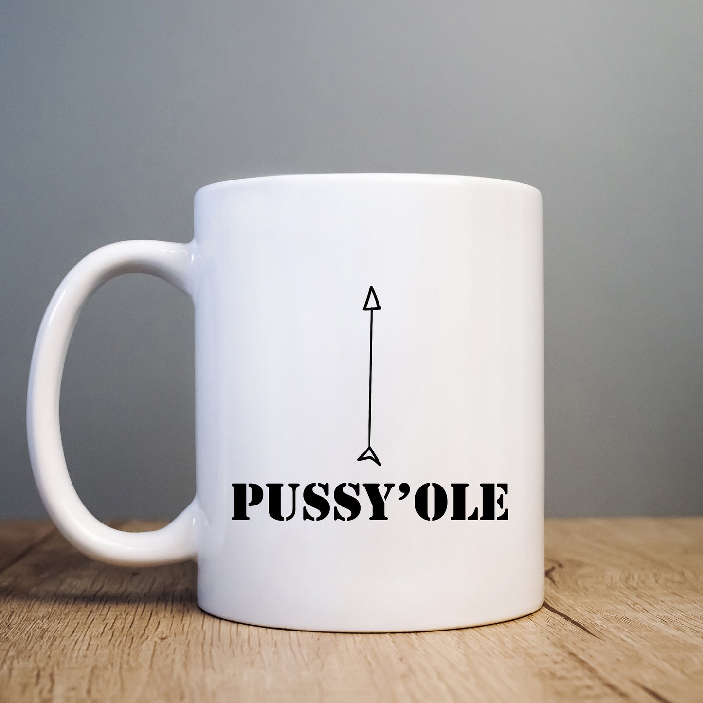 Pussy'ole Mug with Arrow, Funny Rude Offensive Gift Cup