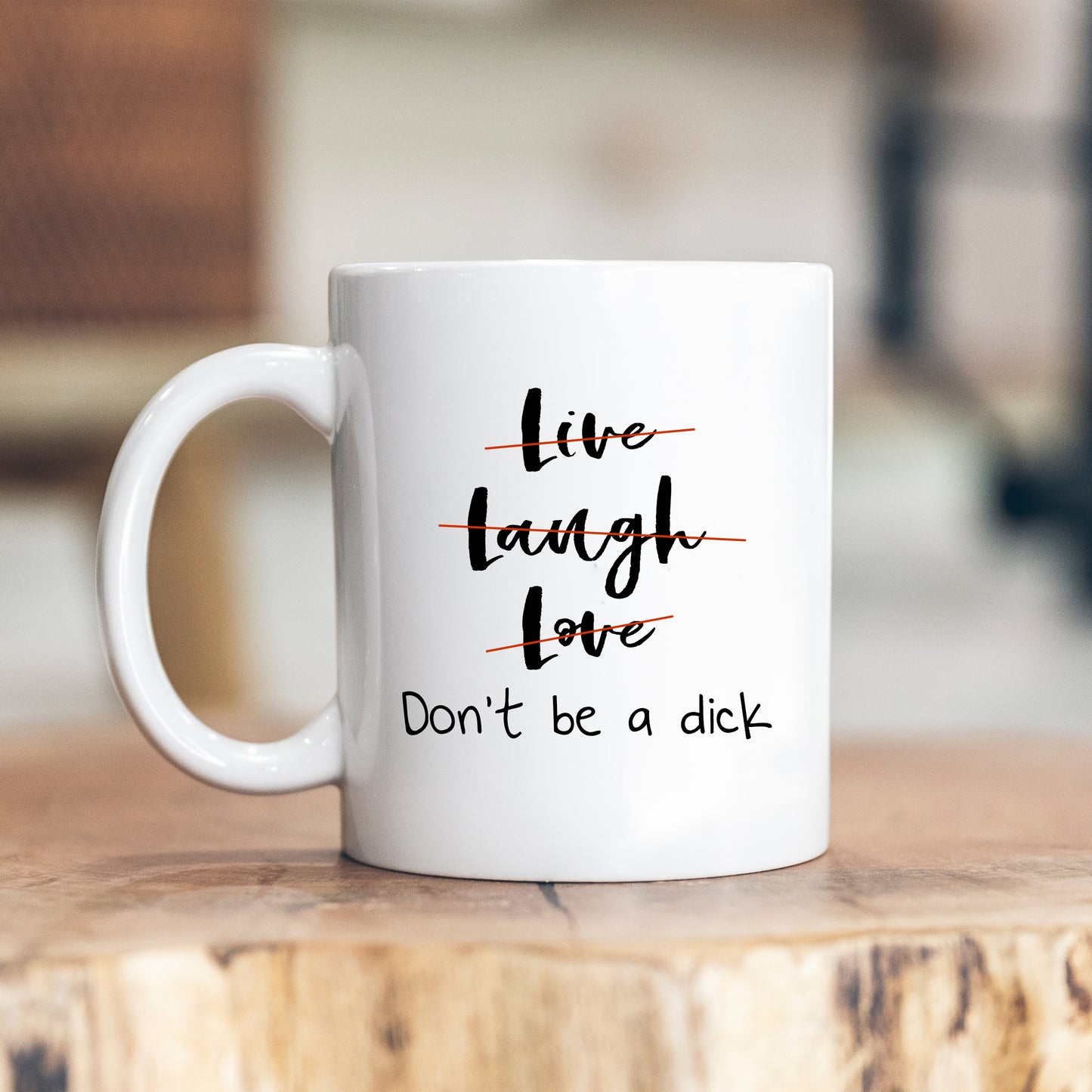 Live Laugh Love Don't Be A Dick, Funny Offensive Joke, Customised Rude Gift, Personalised Mug