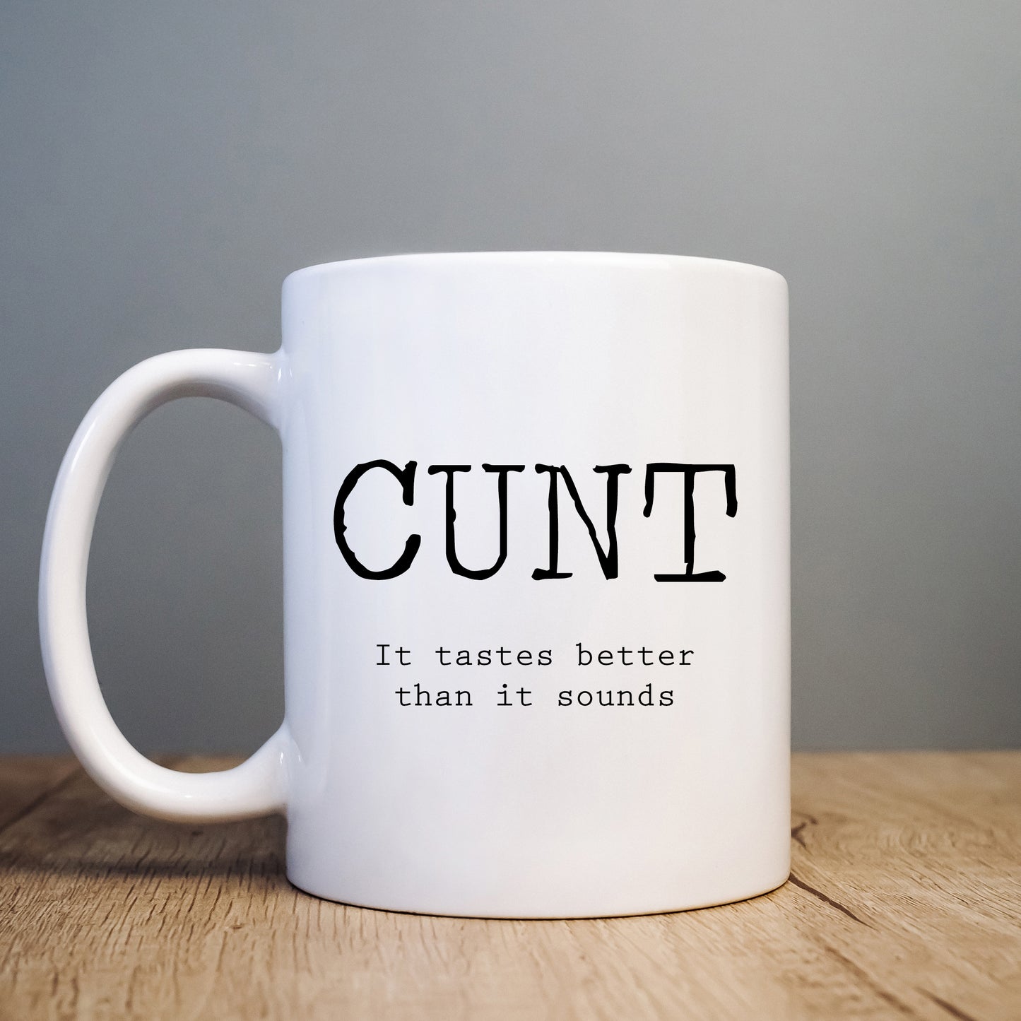 Cunt It Tastes Better Than it Sounds Mug, Funny Rude Gift Cup