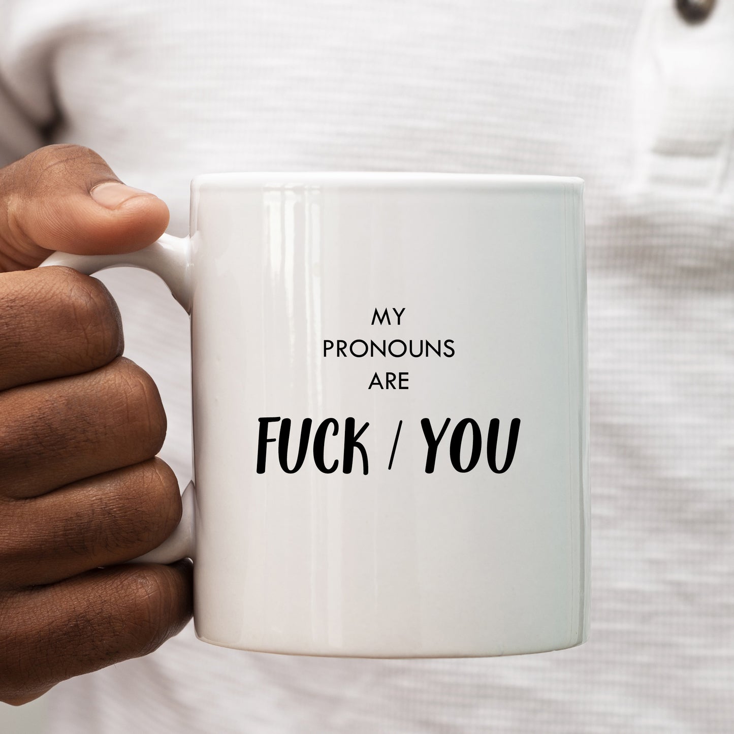 My Pronouns Are Fuck You Mug, Funny Offensive Gift Cup