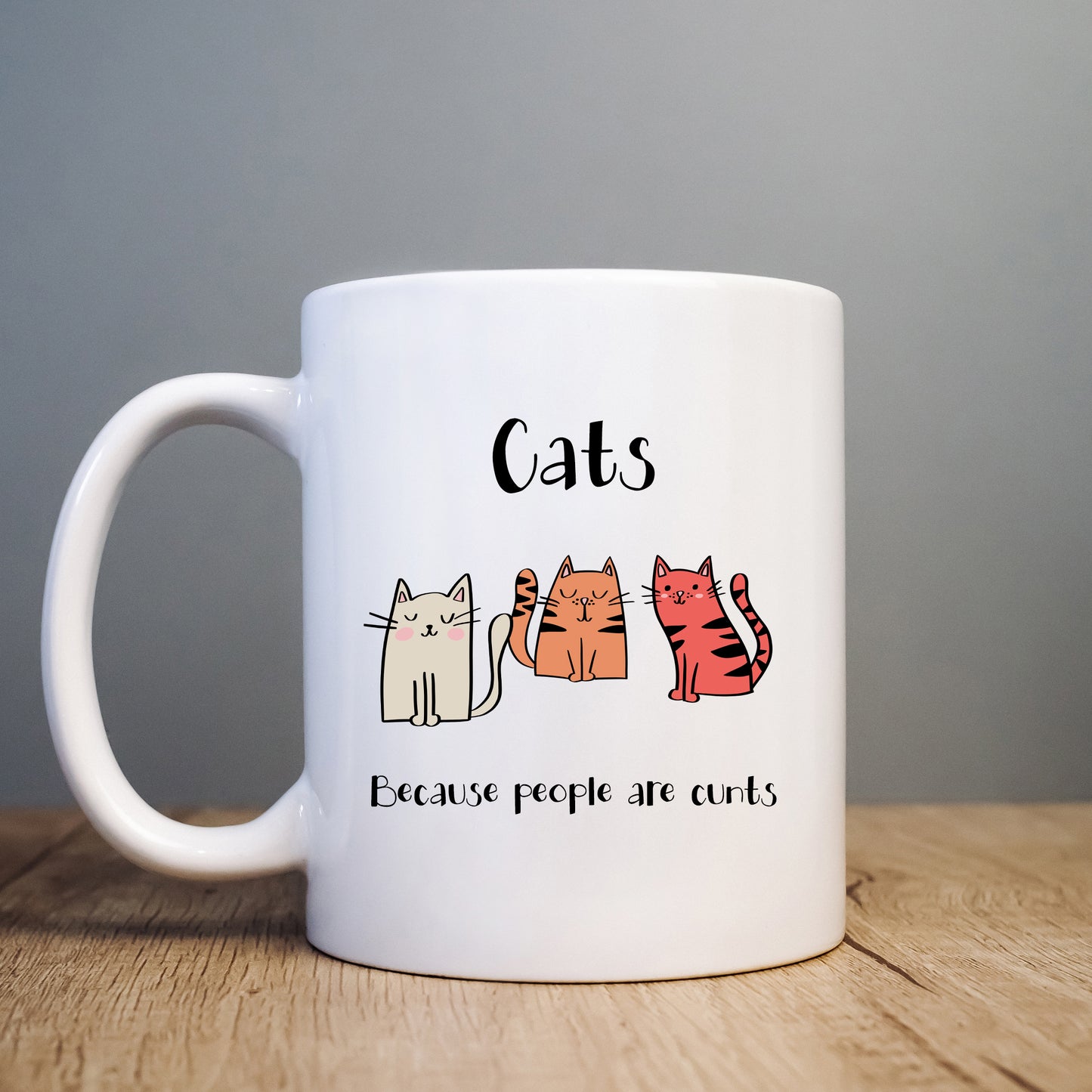 Cats Because People Are Cunts Mug, Funny Rude Personalised Gift Cup