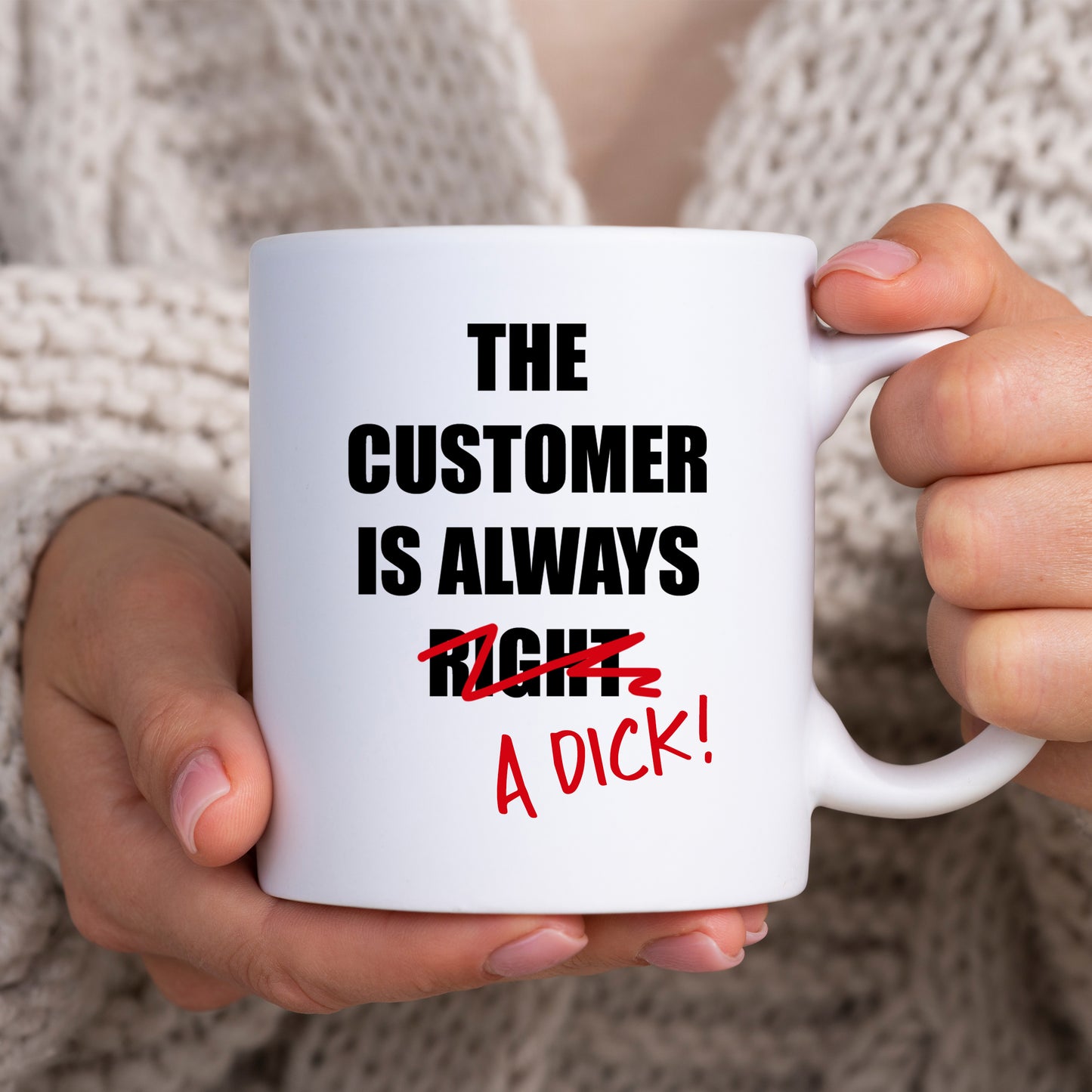 The Customer is Always a Dick, Funny Gift for Colleague, Offensive Personalised Mug