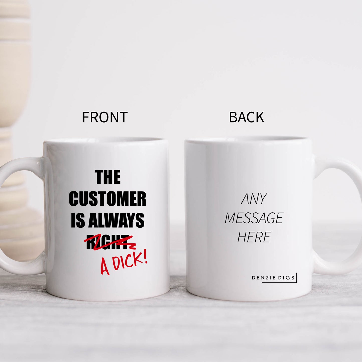 The Customer is Always a Dick, Funny Gift for Colleague, Offensive Personalised Mug
