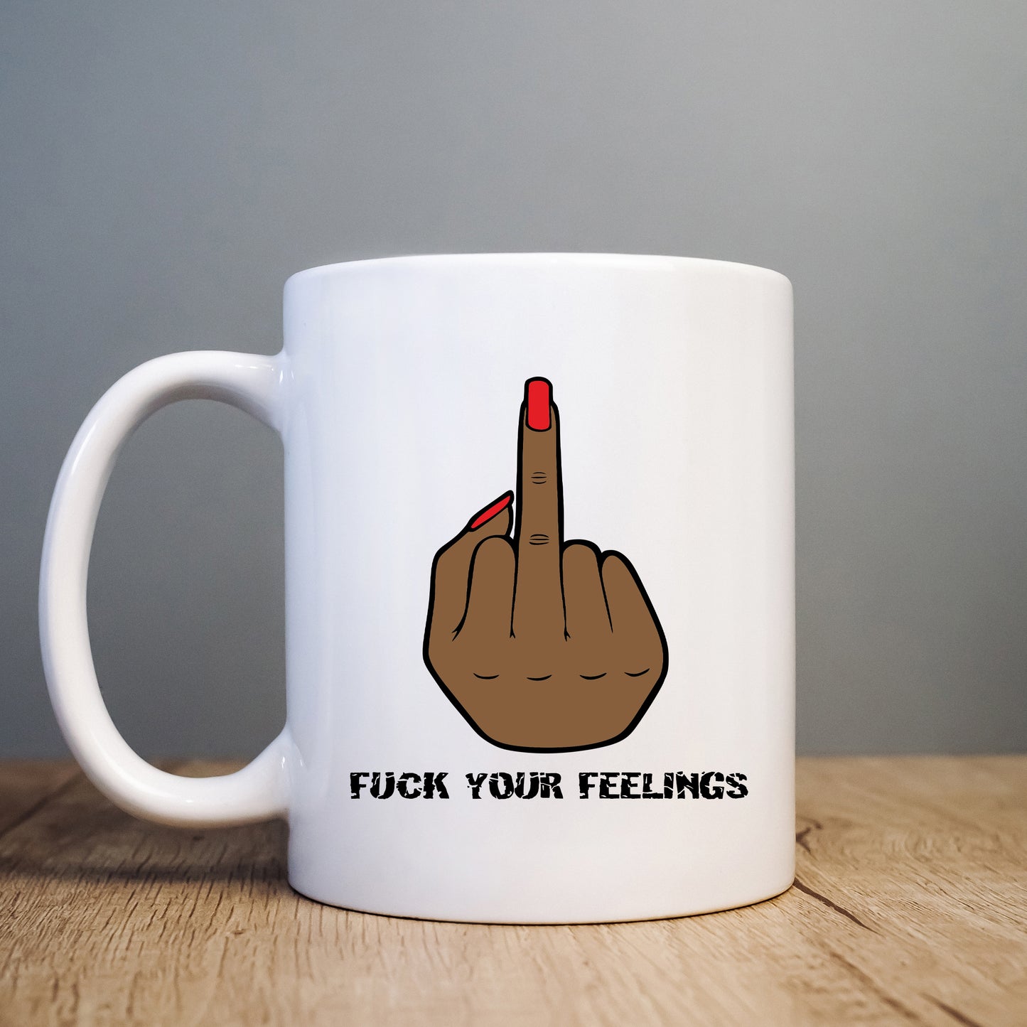 Fuck Your Feelings Mug, Funny Offensive Gift Cup
