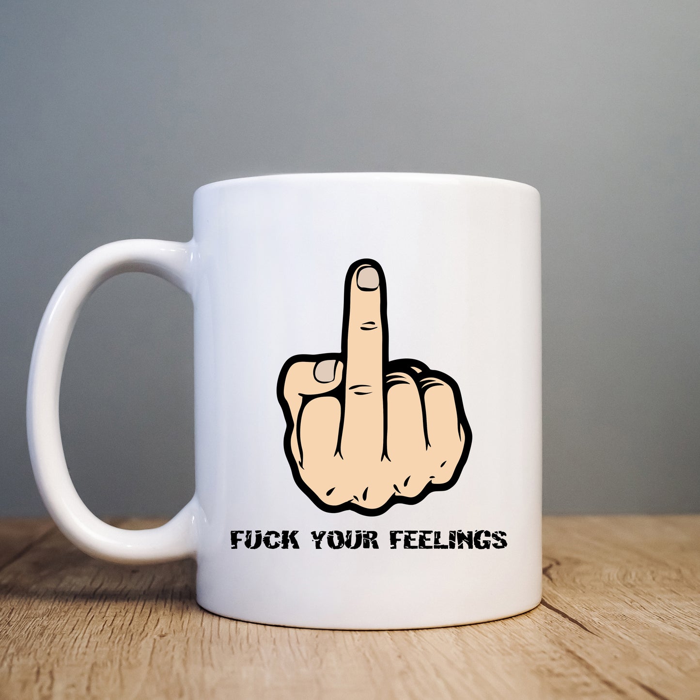 Fuck Your Feelings Mug, Funny Offensive Gift Cup