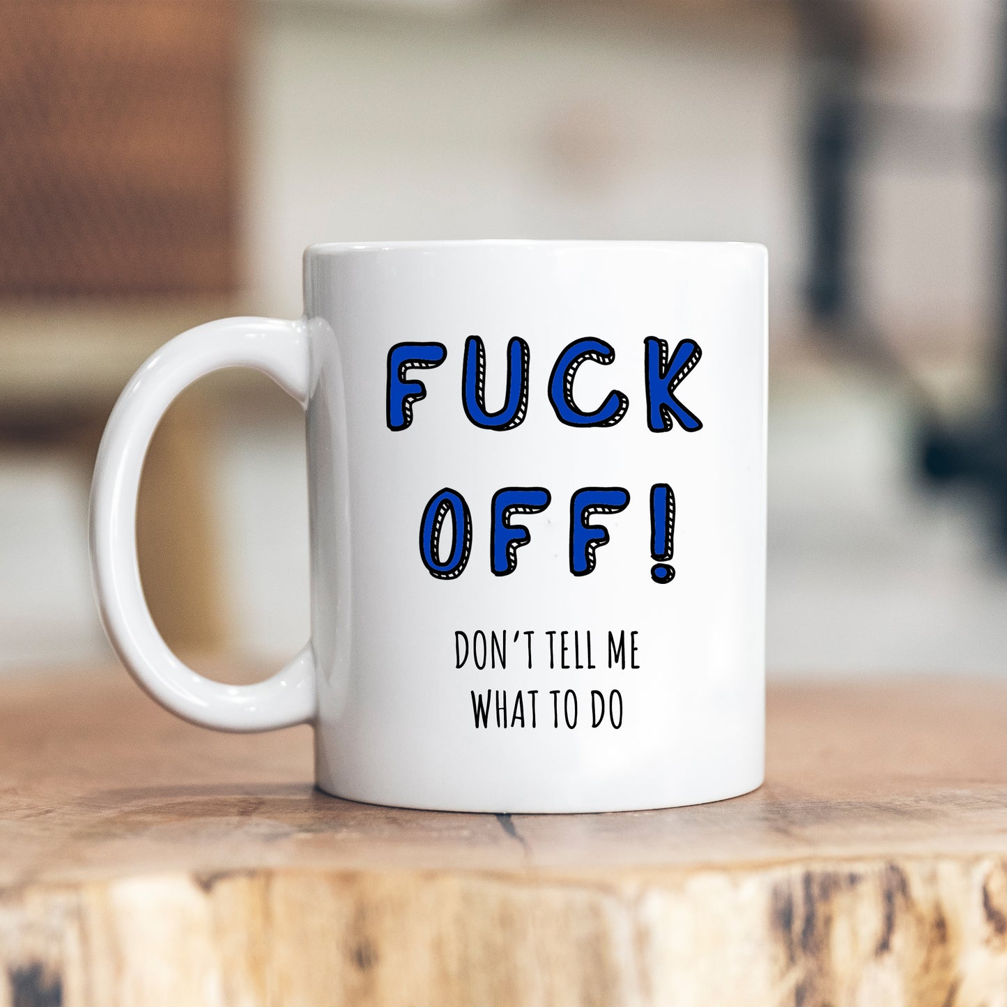 Fuck Off Don't Tell Me What To Do, Ceramic Personalised Funny Offensive Joke Mug