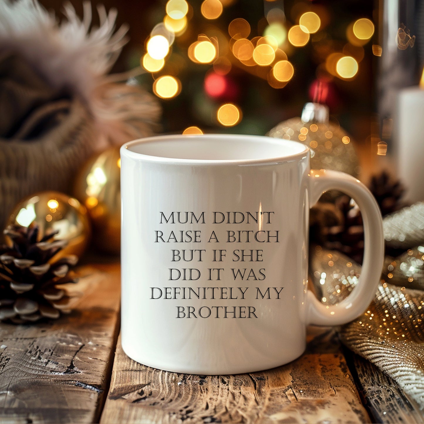 Mum Didn't Raise A Bitch, Ceramic Personalised Funny Offensive Sibling Joke Mug