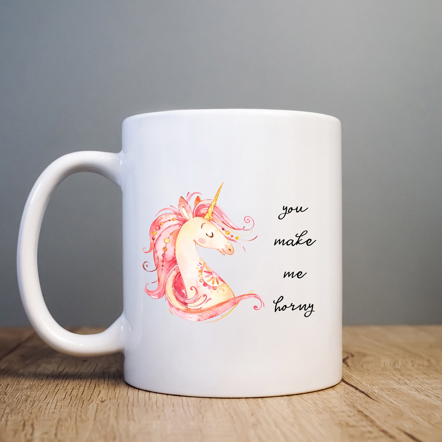 You Make Me Horny Mug with Unicorn, Funny Rude Personalised Gift Cup