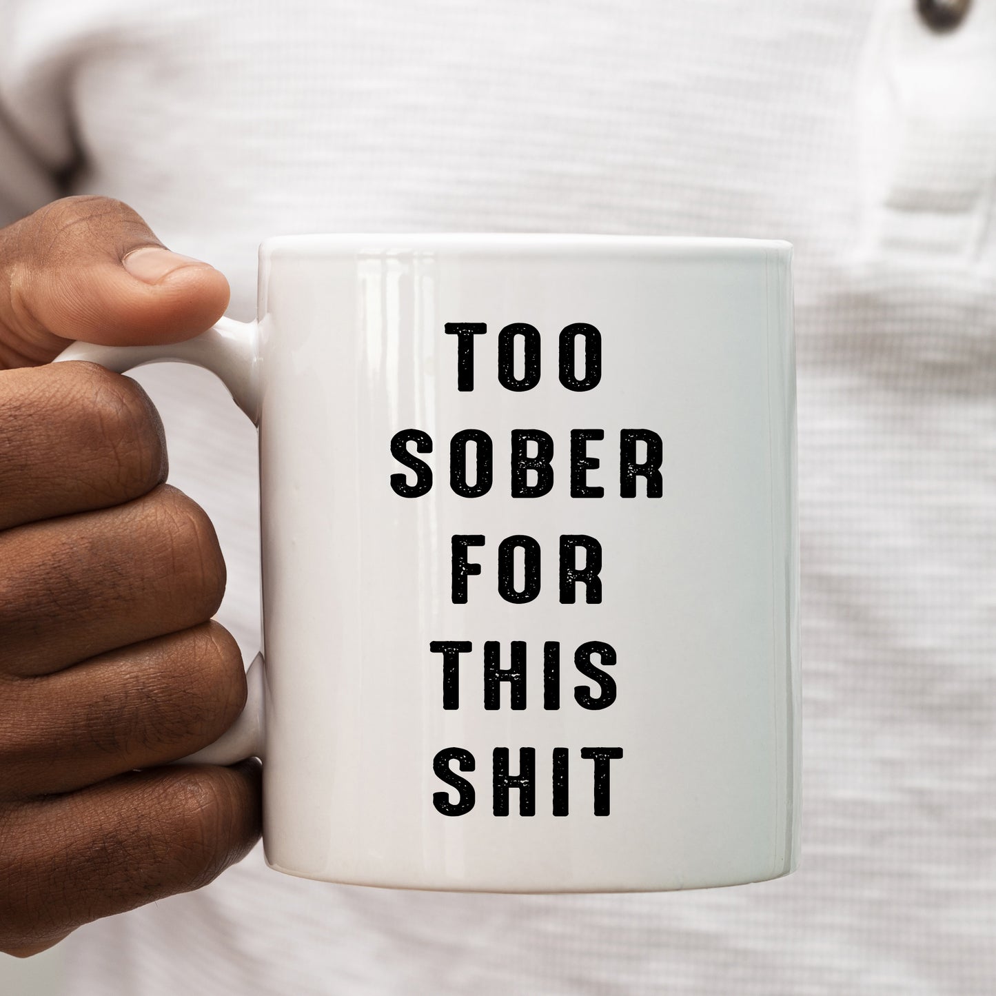 Too Sober For This Shit, Ceramic Personalised Funny Offensive Joke Mug