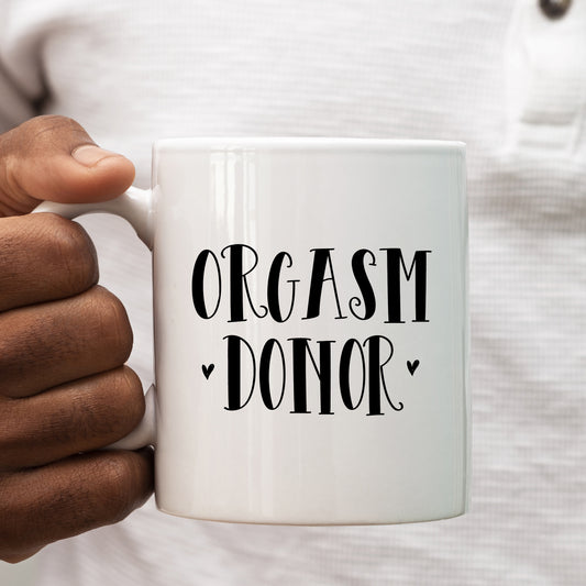 Orgasm Donor, Ceramic Personalised Funny Offensive Joke Mug