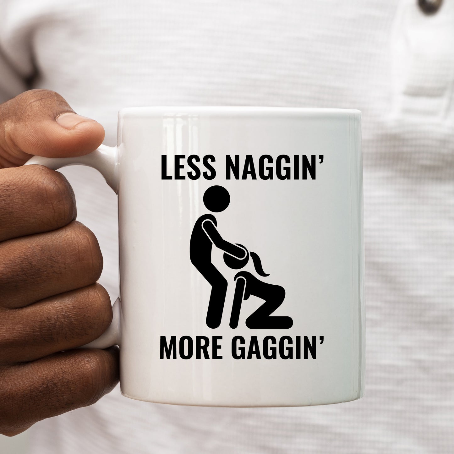 Less Naggin More Gaggin, Ceramic Personalised Funny Offensive Joke Mug