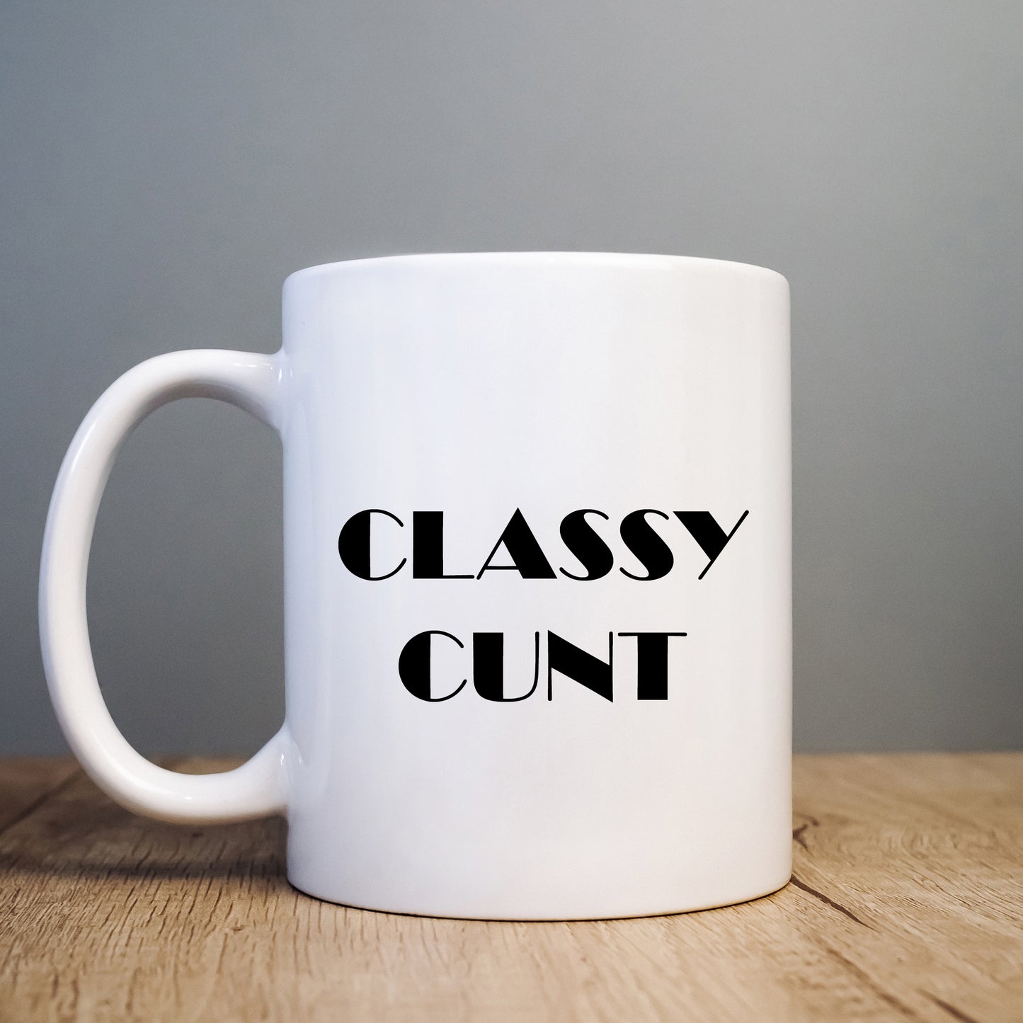 Classy Cunt Mug, Funny Rude Offensive Gift Cup