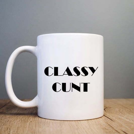Classy Cunt Mug, Funny Rude Offensive Gift Cup