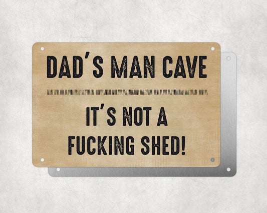Father's Day Personalised Plaque, Dad's Man Cave Not A Fucking Shed, Aluminium Sheet, Metal Sign, Rude Funny Gift For Him, Dad, Grandad