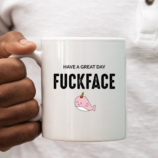 Have a Great Day Fuckface Mug, Funny Offensive Hilarious Rude Personalised Gift Cup