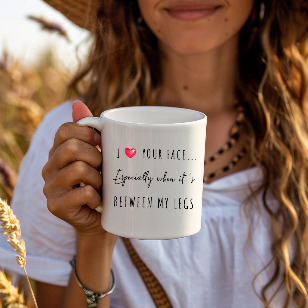 Love Your Face Especially When It's Between My Legs Cup, Ceramic Personalised Funny Rude Sexy Mug
