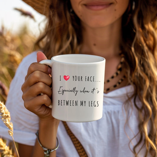 Love Your Face Especially When It's Between My Legs Cup, Ceramic Personalised Funny Rude Sexy Mug
