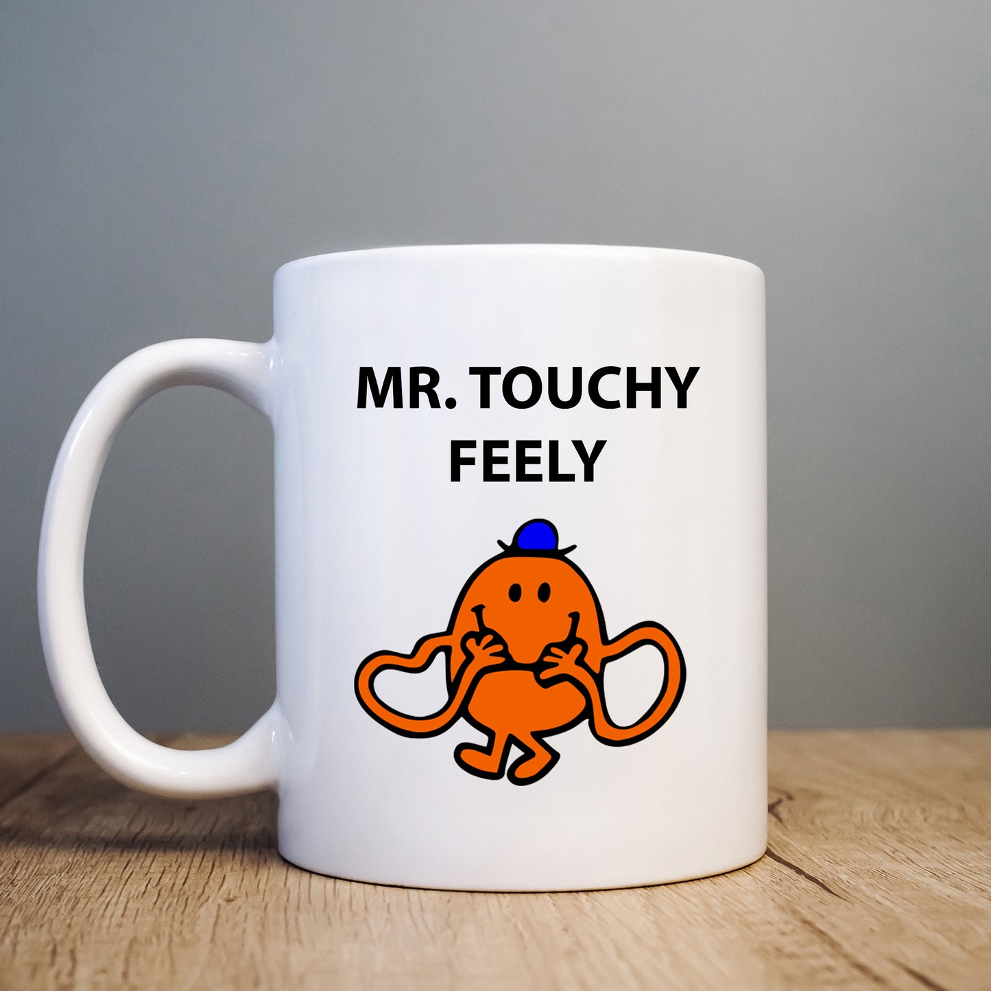Mr Touchy Feely Mug, Funny Hilarious Offensive Rude Personalised Gift Cup