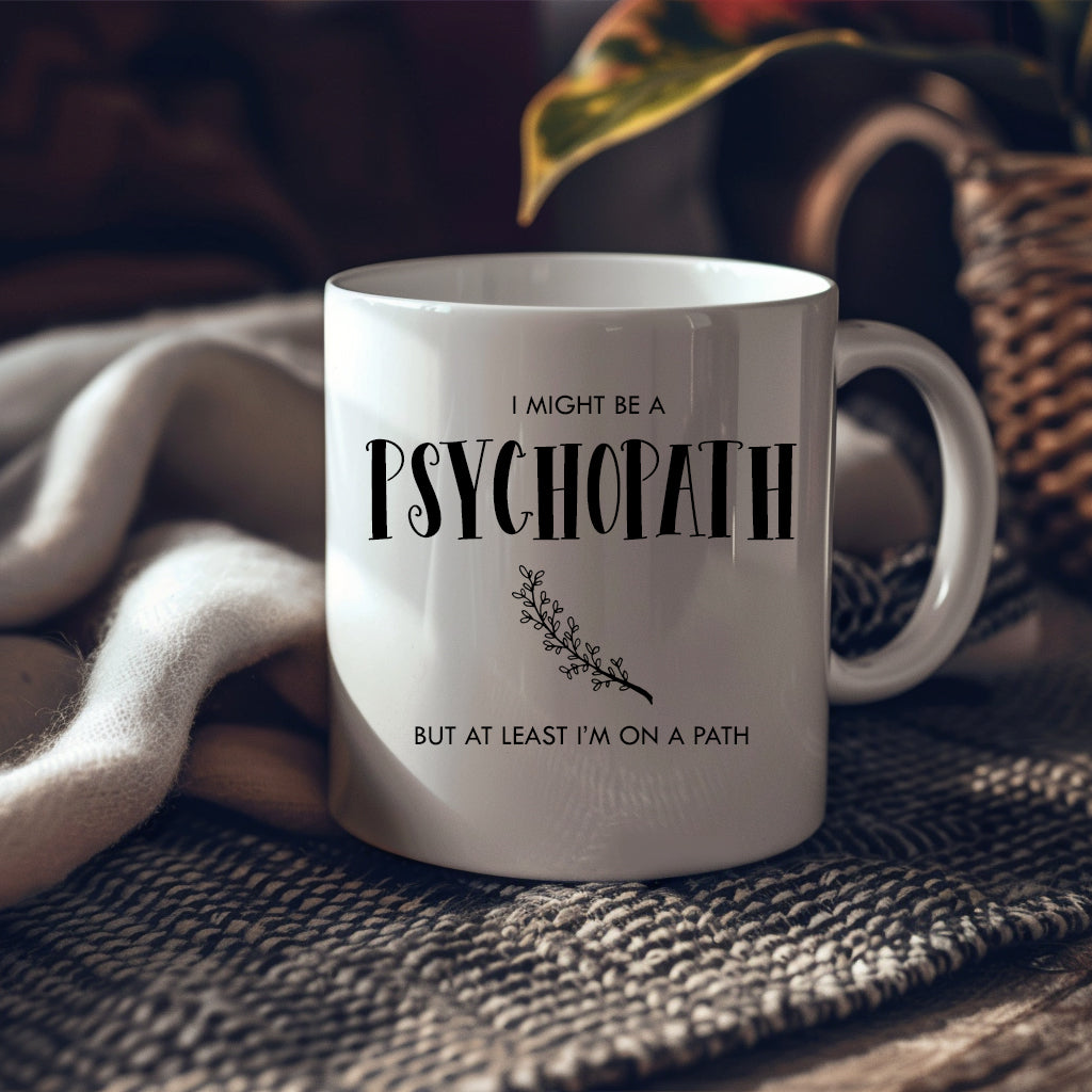 I Might Be A Psychopath Cup, Ceramic Personalised Funny Offensive Joke Mug