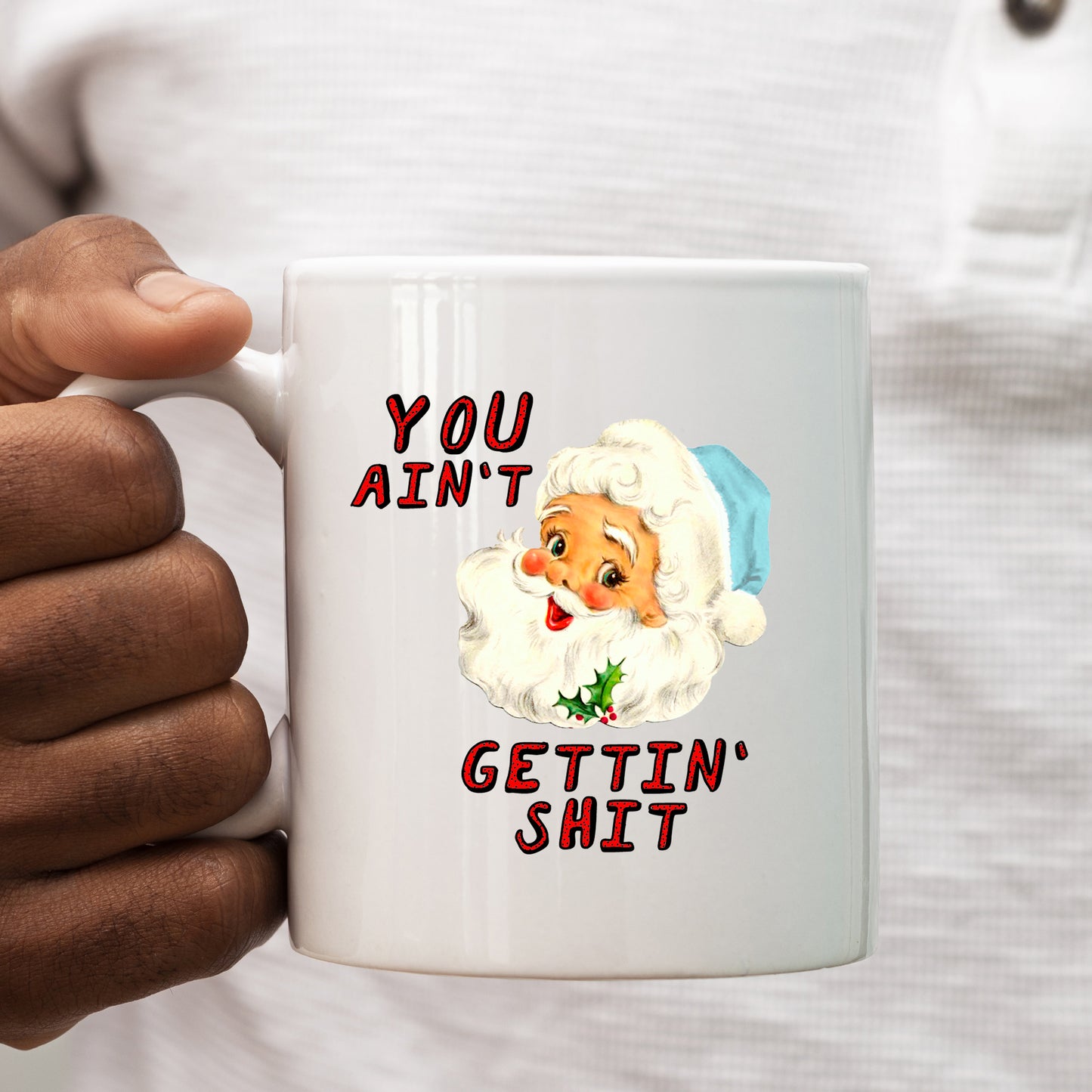 Personalised “You Ain’t Gettin’ Shit” Christmas Mug – Vintage Smiling Santa, Funny Rude Xmas Gift