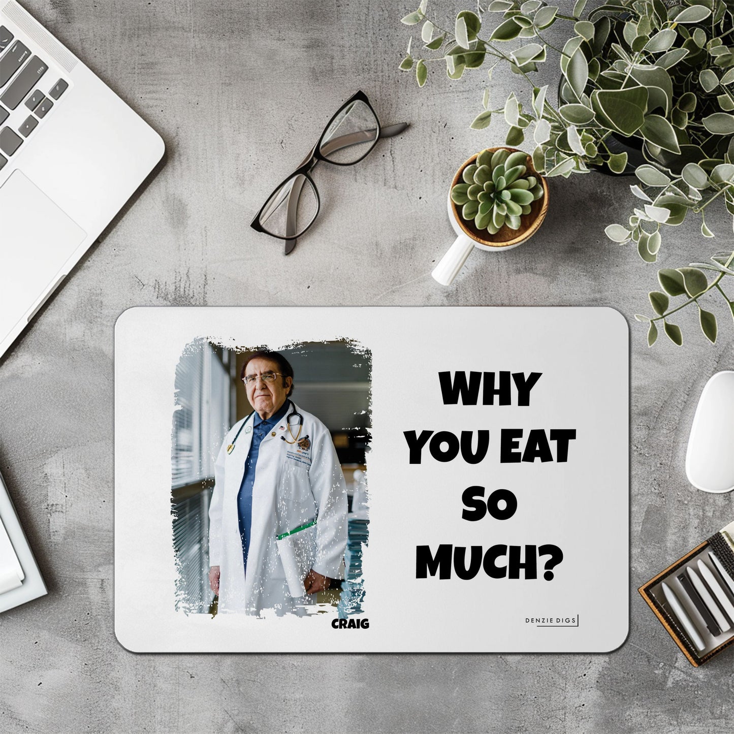 Personalised Custom Mouse Mat, Mouse Pad, Dr Now Why You Eat So Much, Weight Loss, Fat Joke, Offensive Gift