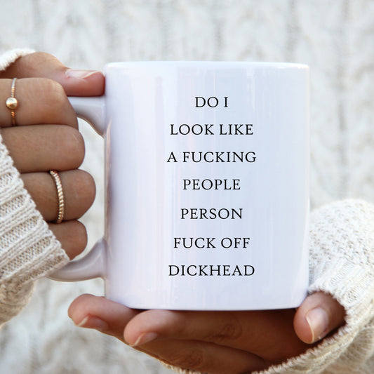 Do I Look Like A Fucking People Person Dickhead Mug, Funny Offensive Personalised Gift Cup