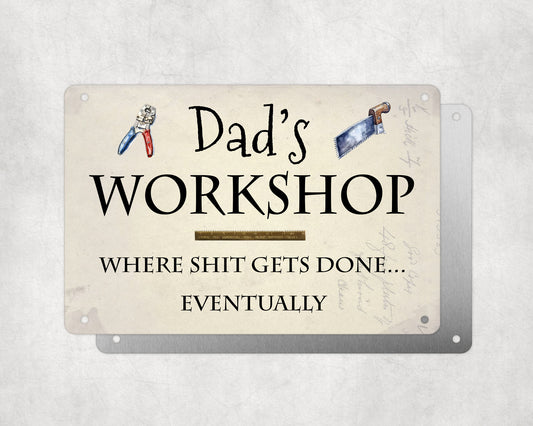 Father's Day Personalised Plaque, Dad's Workshop Where Shit Gets Done, Aluminium Sheet, Metal Sign, Rude Funny Gift For Him, Dad, Grandad