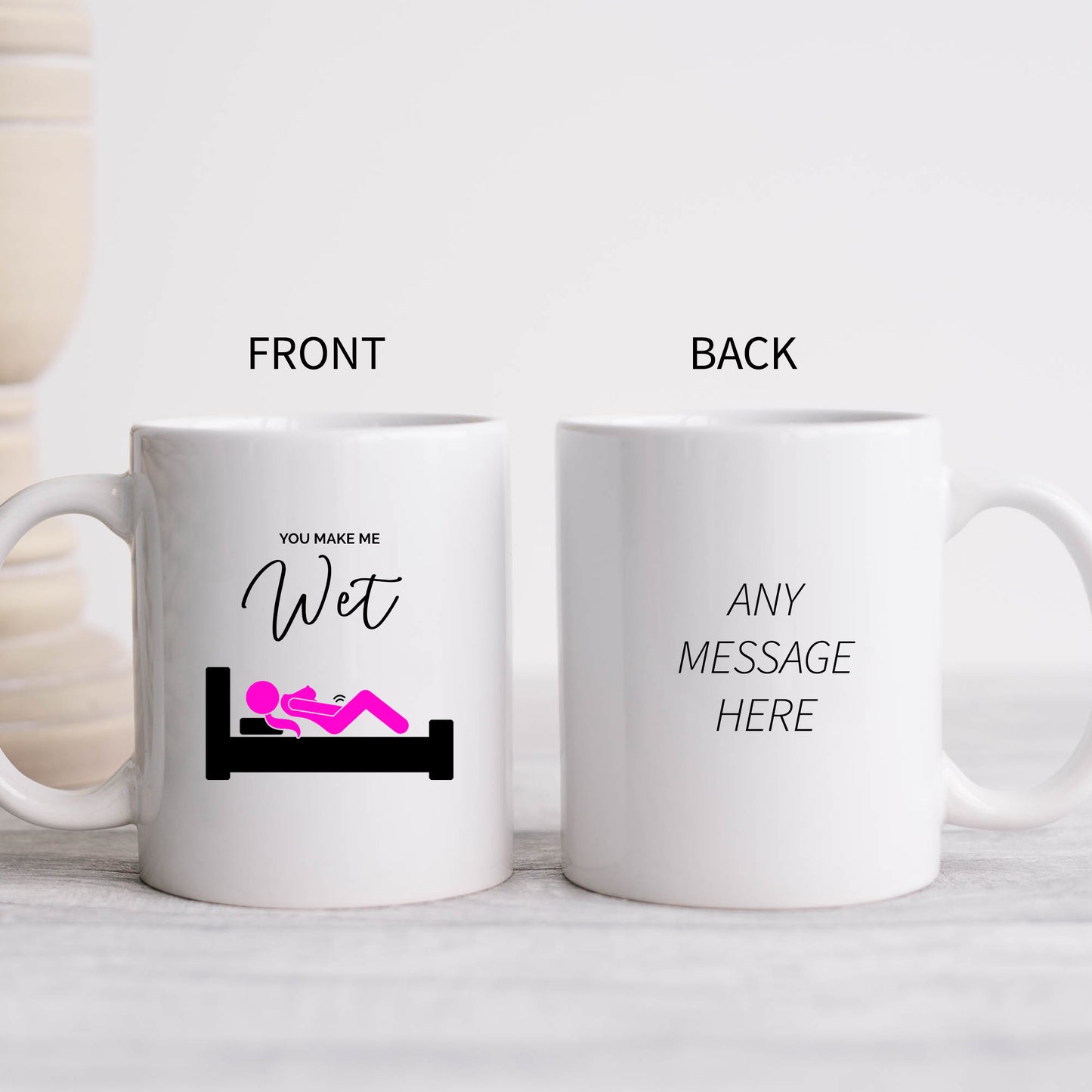 You Make Me Wet Mug, Rude Sexual Masturbation Horny Funny Offensive Cup, Birthday Gift