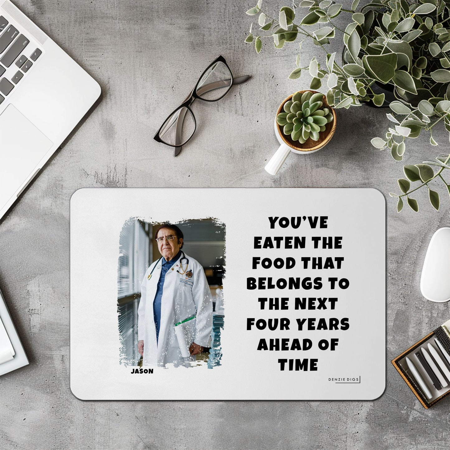 Personalised Custom Mouse Mat, Mouse Pad, Dr Now You've Eaten Enough Food For The Next Four Years, Weight Loss, Fat Joke, Offensive Gift