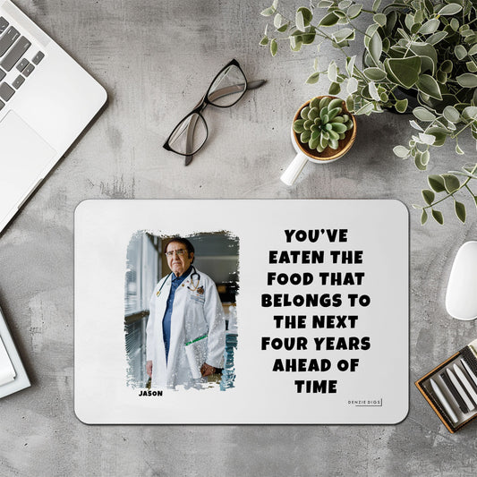 Personalised Custom Mouse Mat, Mouse Pad, Dr Now You've Eaten Enough Food For The Next Four Years, Weight Loss, Fat Joke, Offensive Gift