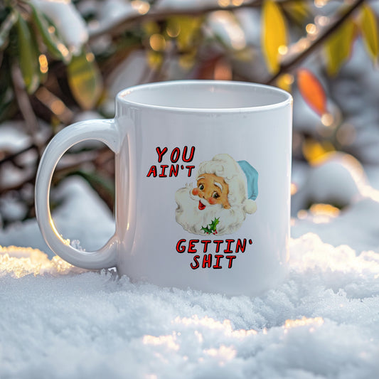 Personalised “You Ain’t Gettin’ Shit” Christmas Mug – Vintage Smiling Santa, Funny Rude Xmas Gift