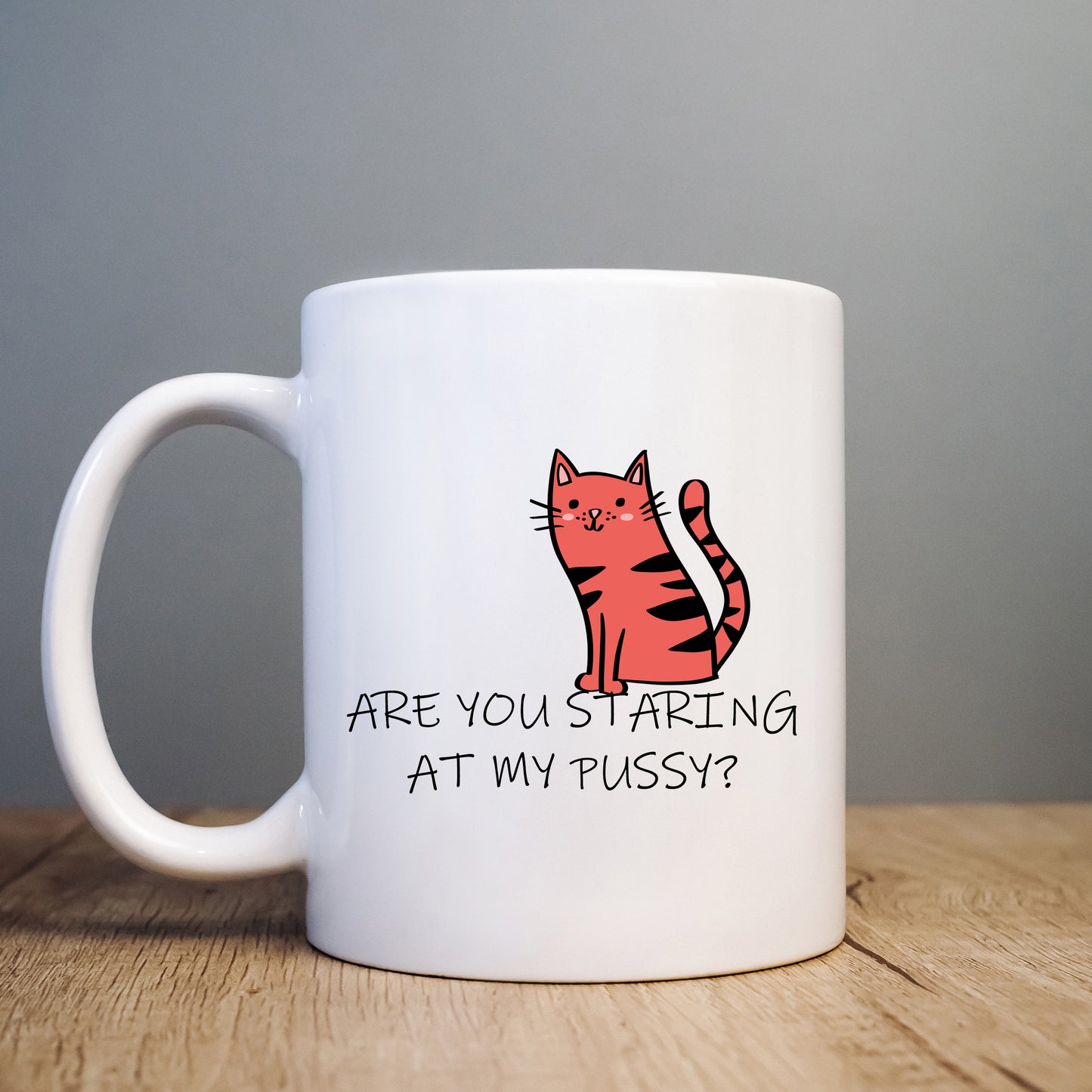 Are You Staring at My Pussy Mug, Funny Offensive Personalised Gift Cup