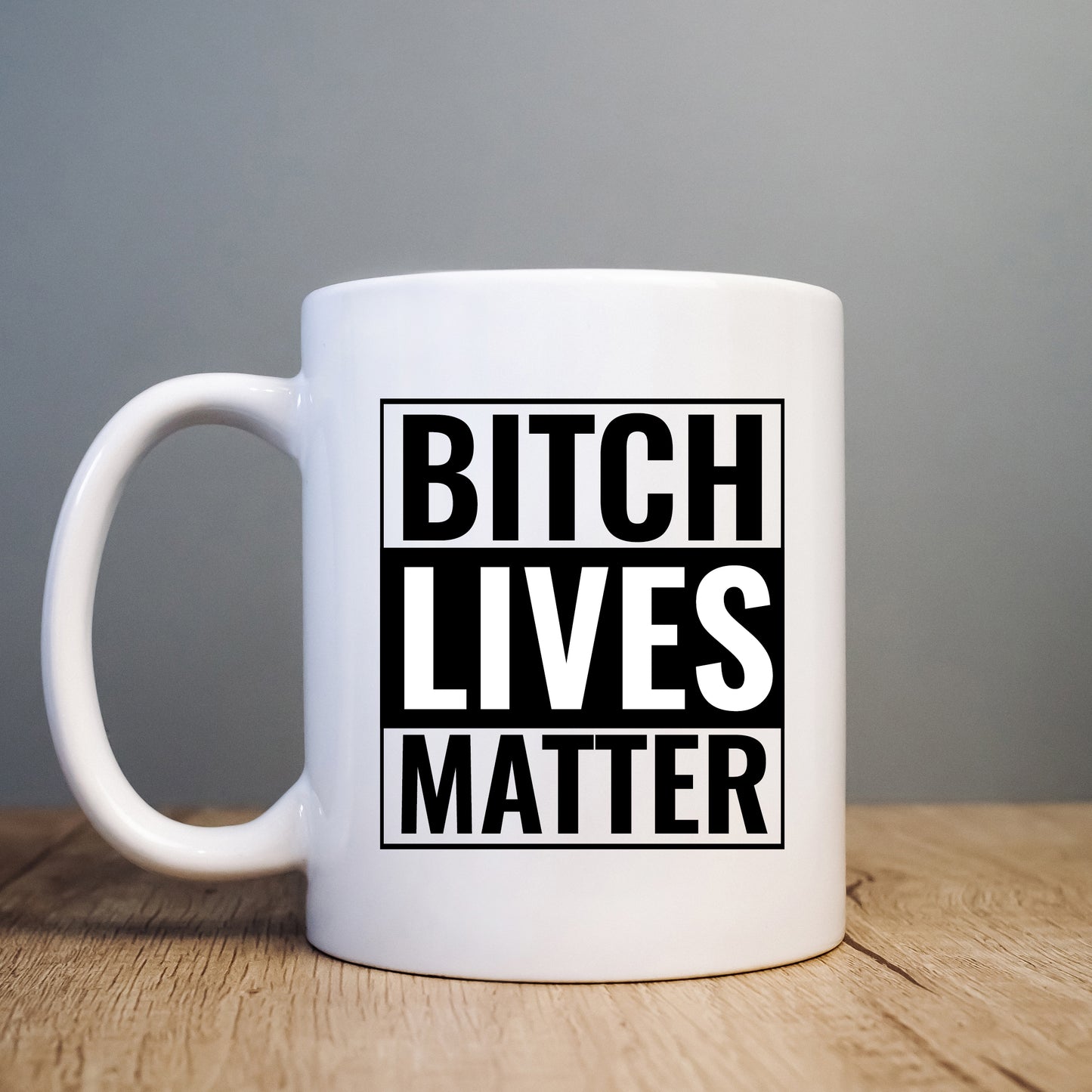 Bitch Lives Matter, Funny Offensive Personalised Gift Cup