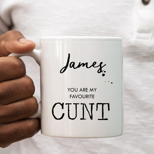 You are My Favourite Cunt, Personalised Mug, Funny Offensive Gift Cup
